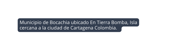 Municipio de Bocachia ubicado En Tierra Bomba Isla cercana a la ciudad de Cartagena Colombia